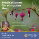 Meditationen für ein gutes Herz